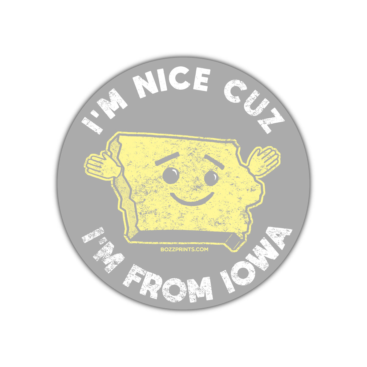 I'm Nice Cuz I'm From Iowa - Bozz Prints