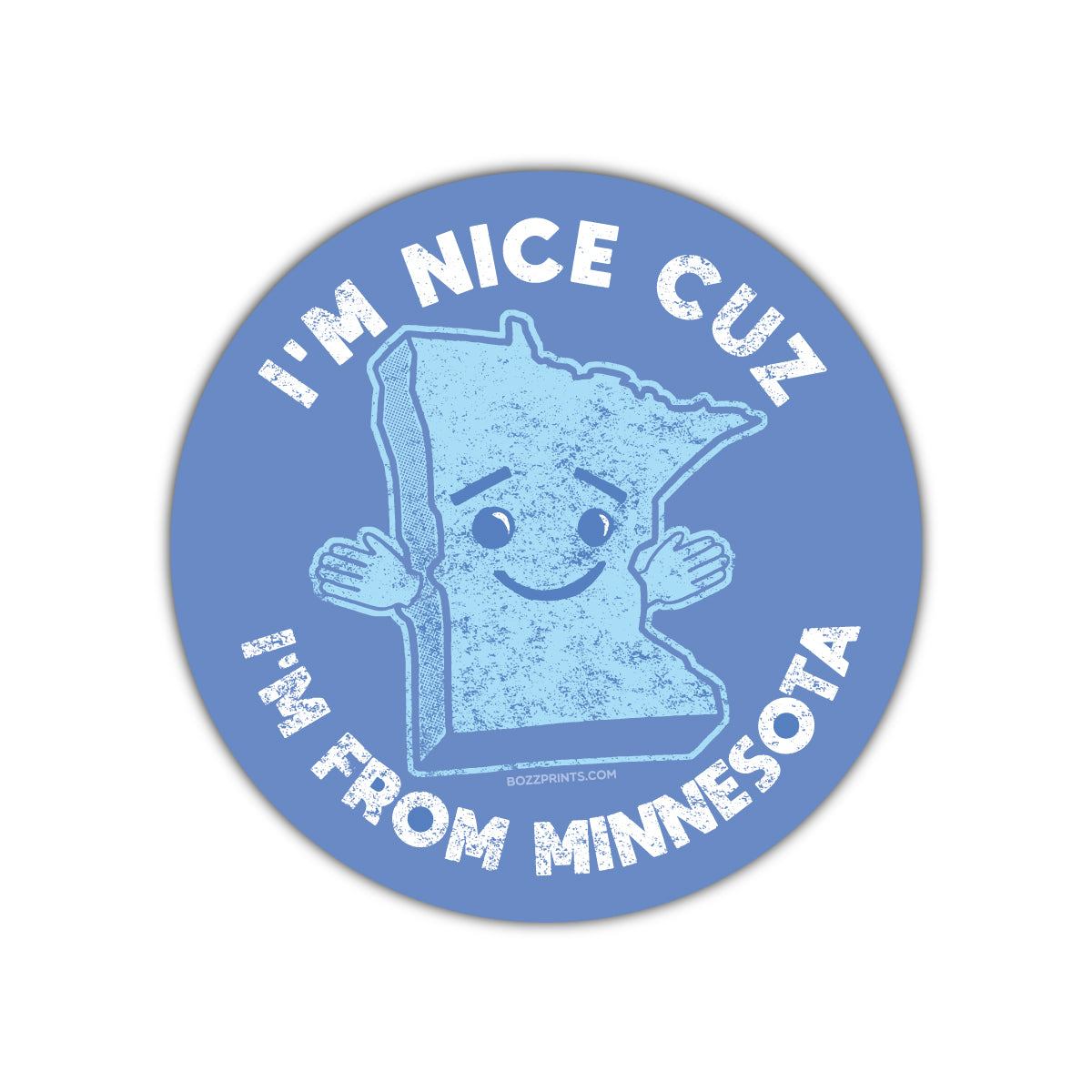 I'm Nice Cuz I'm From Minnesota - Bozz Prints