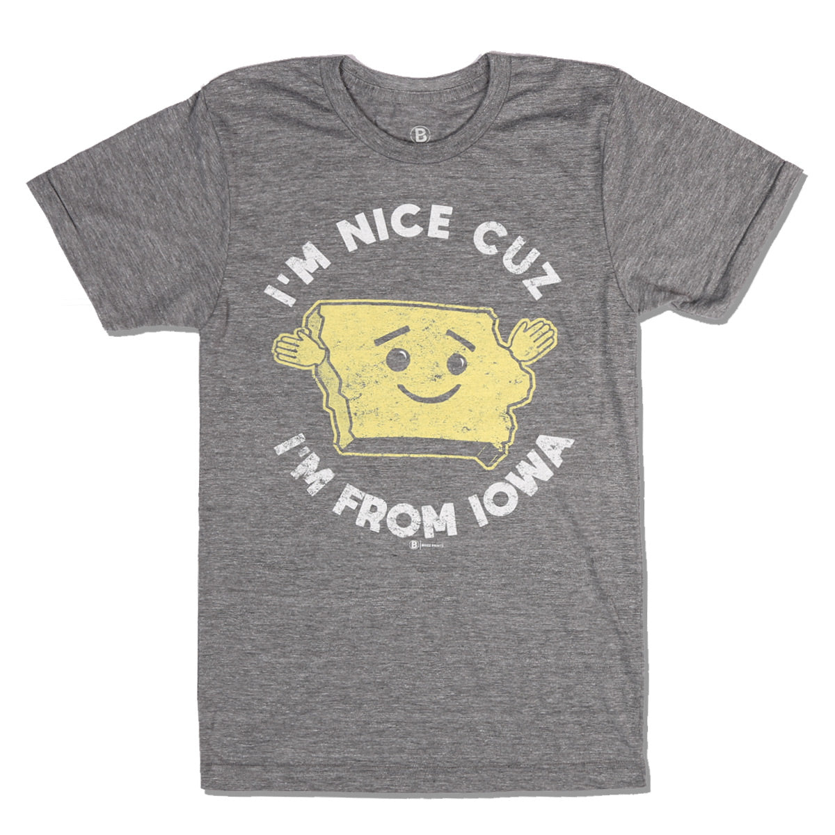 I'm Nice Cuz I'm From Iowa T-Shirt - Bozz Prints