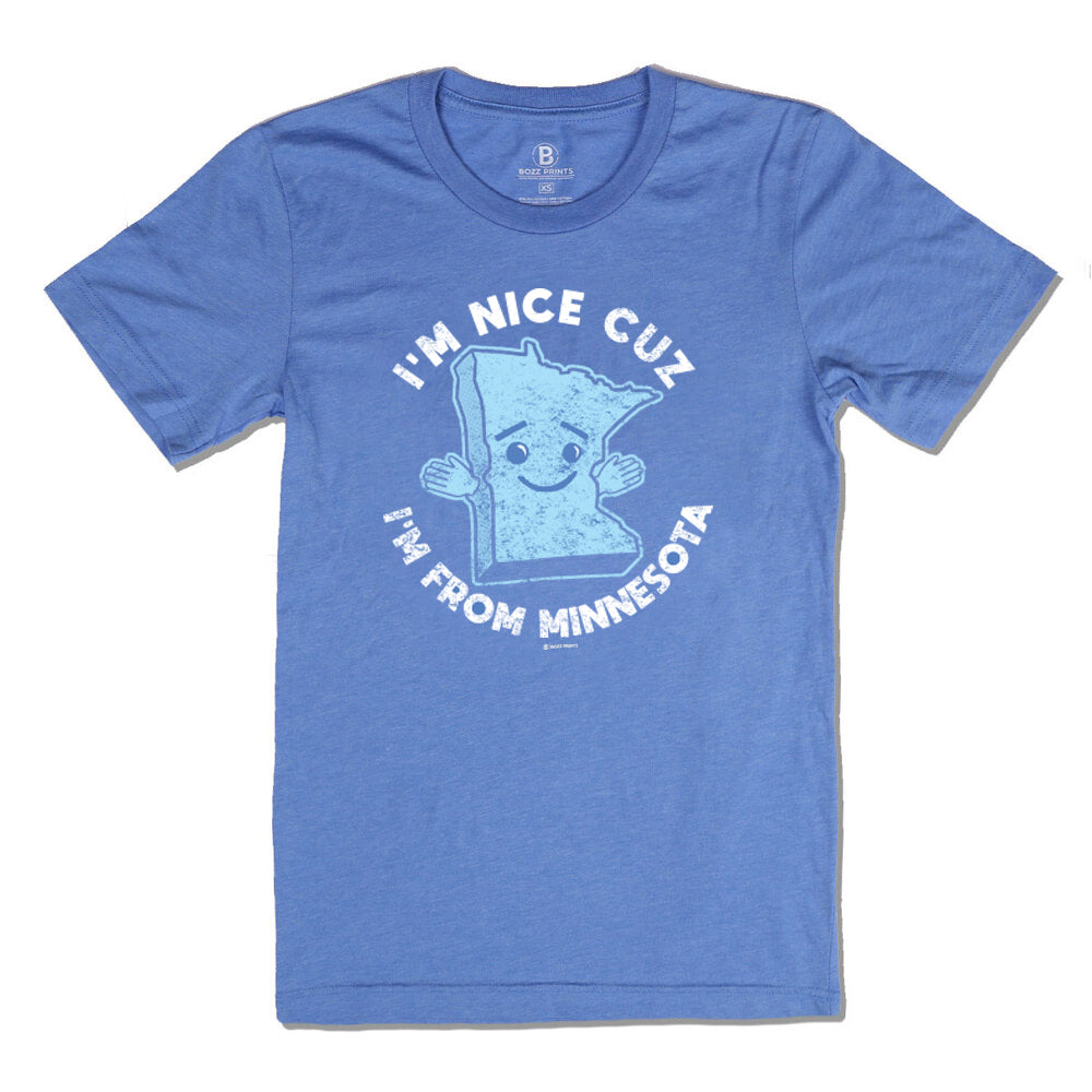 I'm Nice Cuz I'm From Minnesota T-Shirt - Bozz Prints