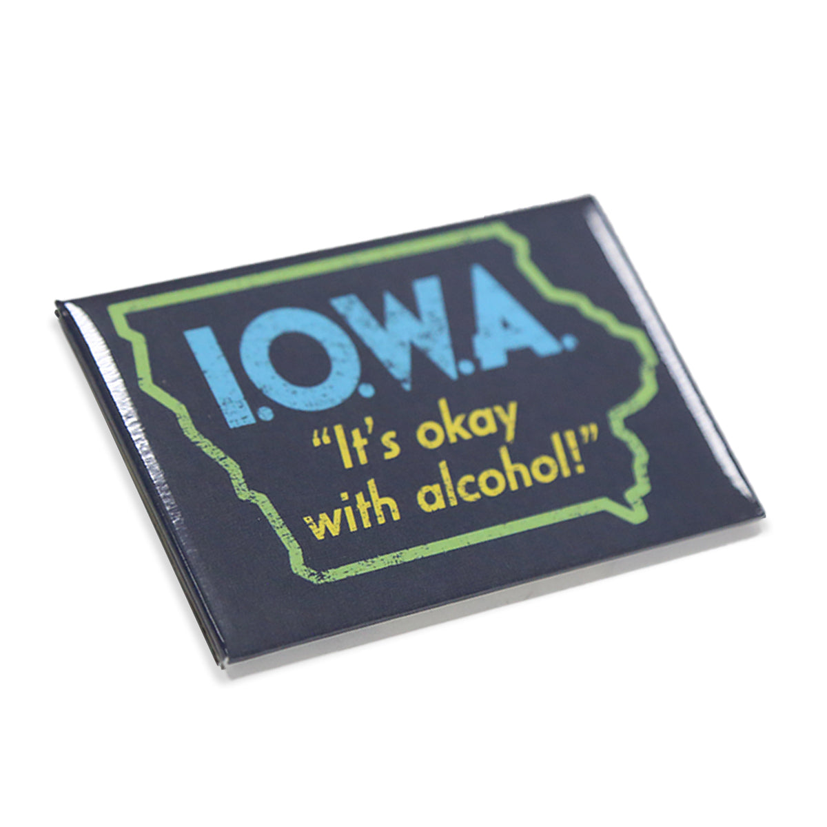I.O.W.A. (IT'S OKAY WITH ALCOHOL) Hard Magnet