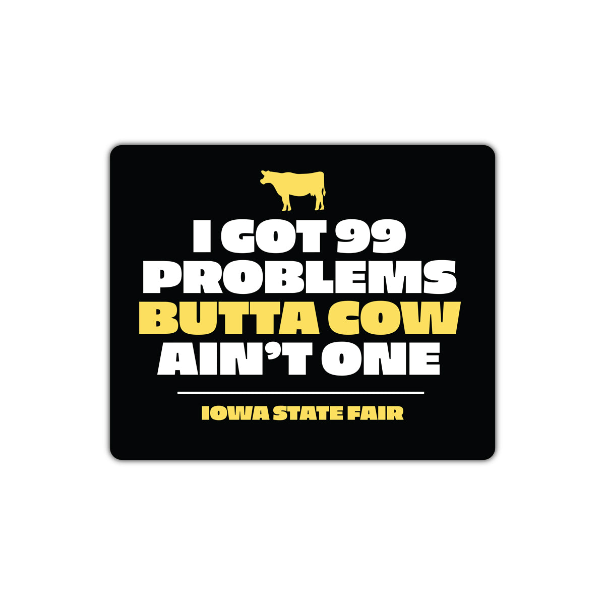 Iowa State Fair 99 Problems Sticker