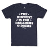 The Midwest is for Dreamers and Doers T-Shirt