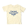 I&#39;m Just Here to Pet Griff Kids T-Shirt