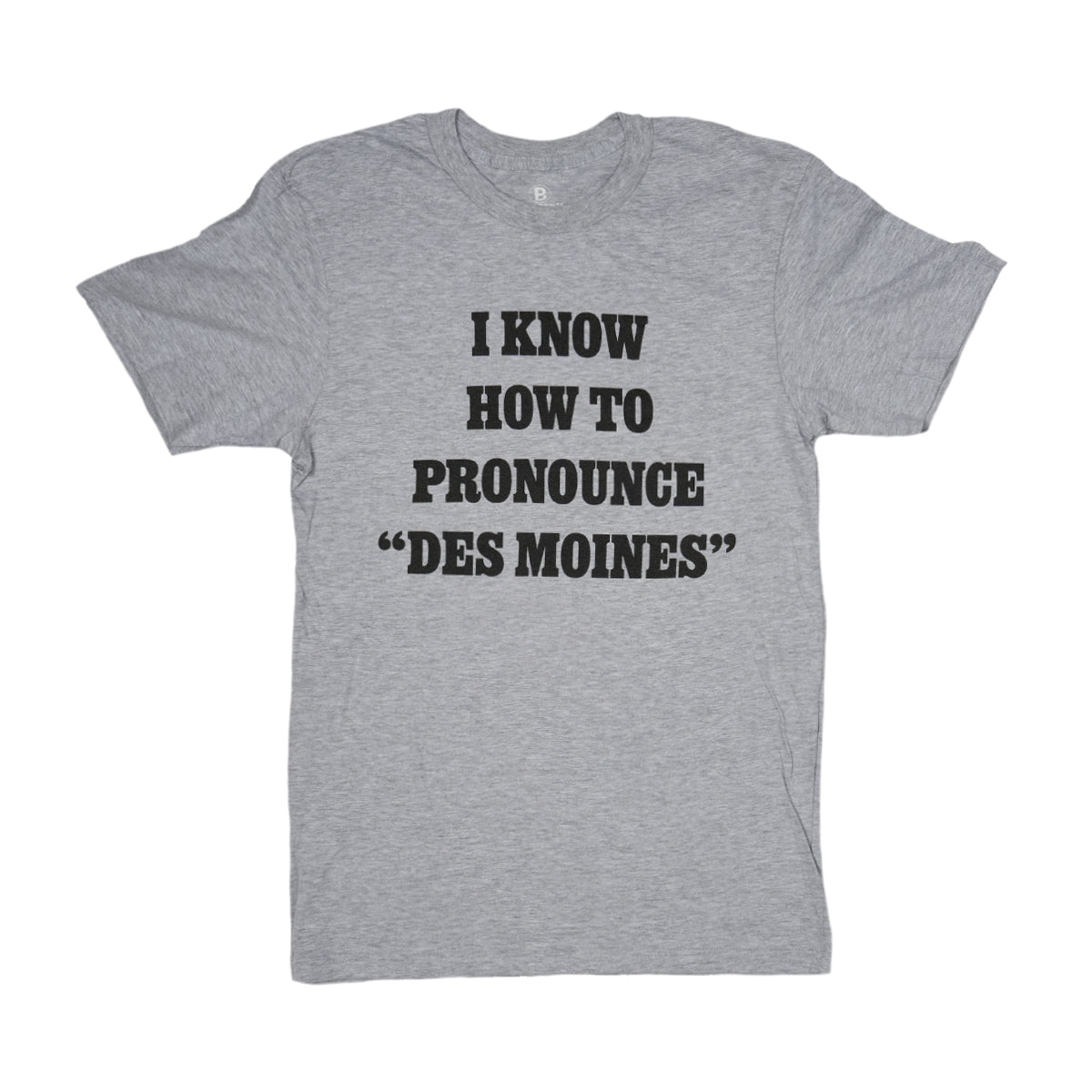 I Know How to Pronounce Des Moines T-Shirt