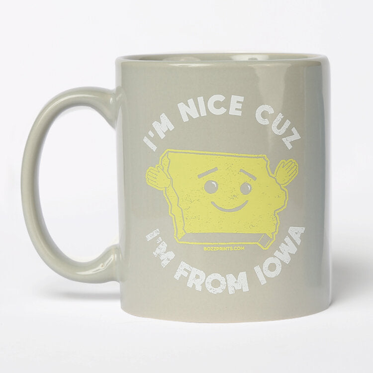 I'm Nice Cuz I'm From Iowa Mug - Bozz Prints