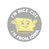 I&#39;m Nice Cuz I&#39;m From Iowa - Bozz Prints