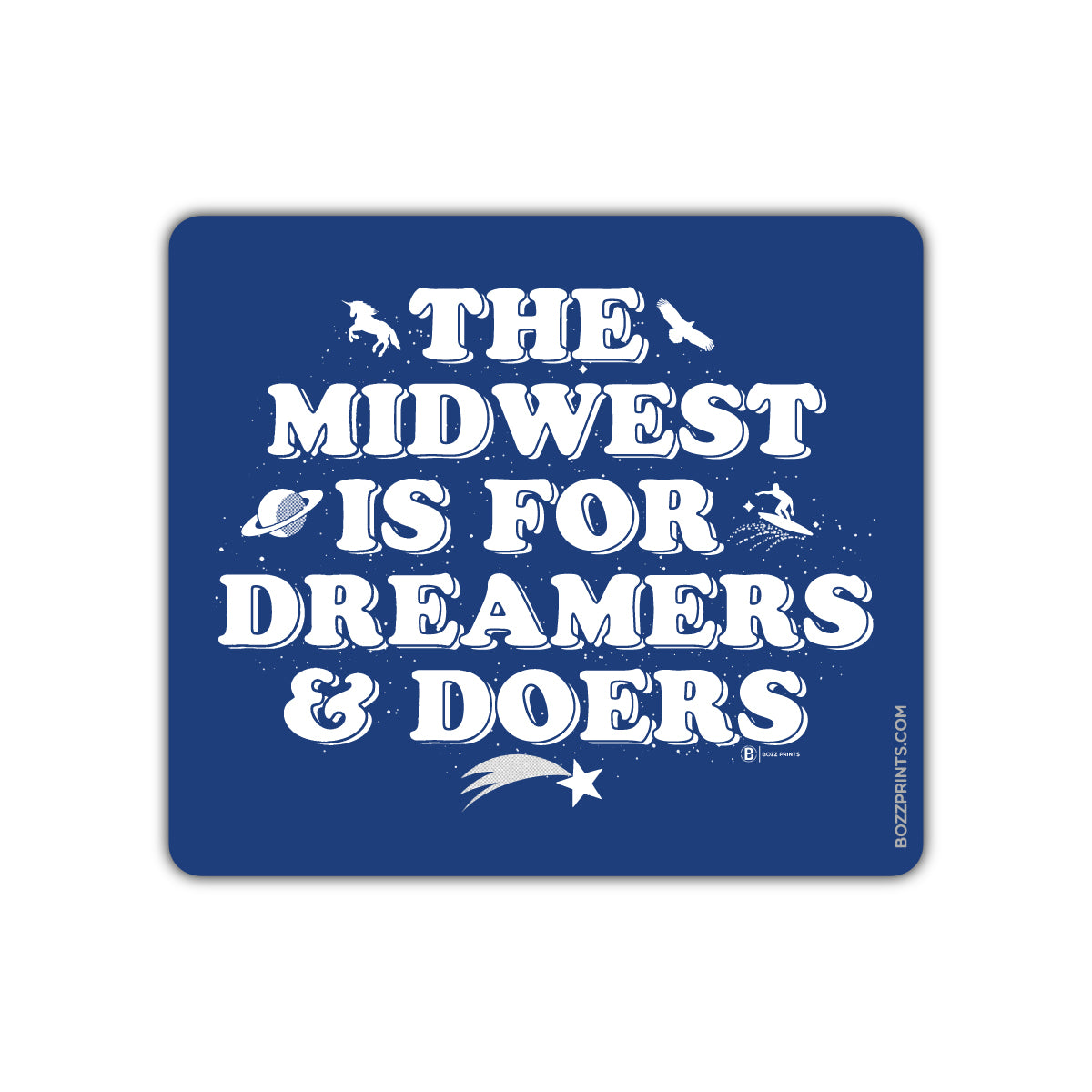 The Midwest is for Dreamers and Doers - Bozz Prints