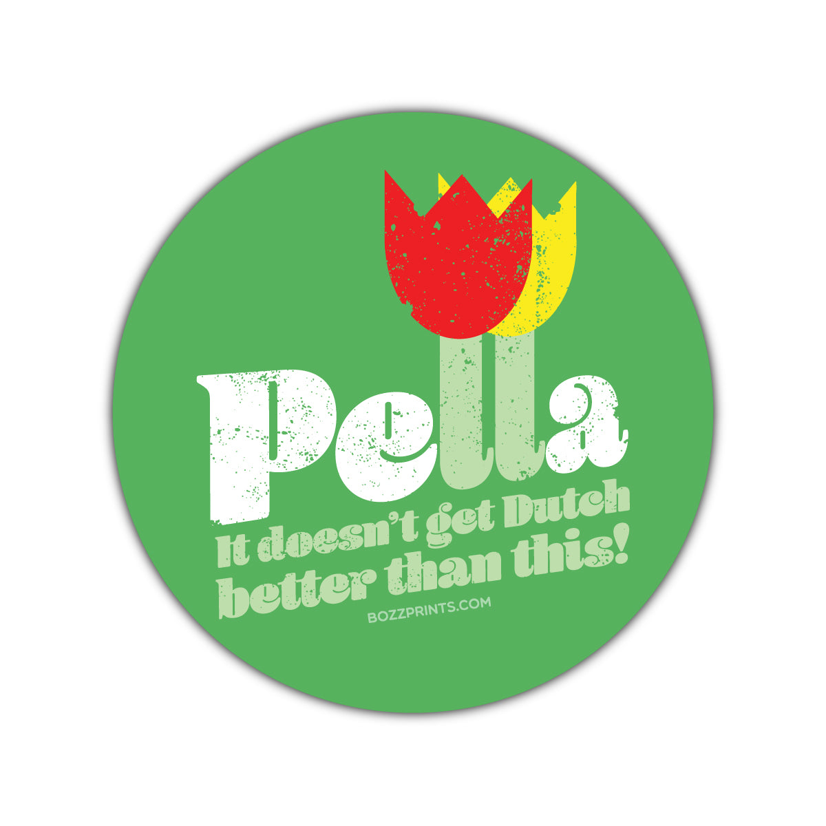 Pella Dutch Better - Bozz Prints